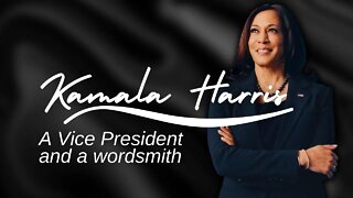 Kamala Harris: A Vice President And A Wordsmith