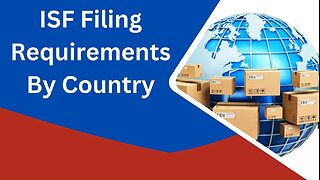 ISF Filing Requirements By Country: A Complete Guide