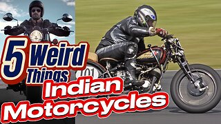 5 Weird Things - Indian Motorcycles