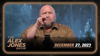 The Alex Jones Show WEDNESDAY FULL SHOW 12/27/23