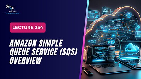 254. Amazon Simple Queue Service (SQS) Overview | Skyhighes | Cloud Computing