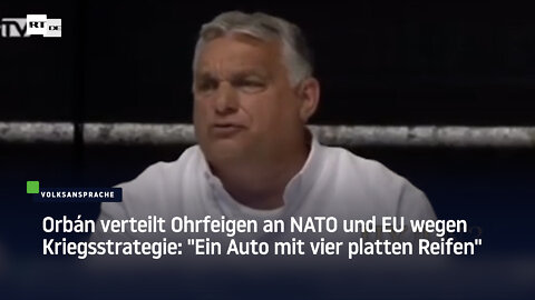 Orbán verteilt Ohrfeigen an NATO und EU wegen Kriegsstrategie: "Ein Auto mit vier platten Reifen"