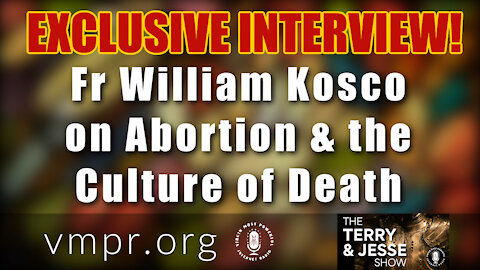 25 Feb 21, The Terry and Jesse Show: Father Kosco on the Evils of the Biden Culture of Death