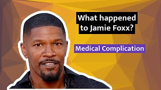 What happened to Jamie Foxx? Know about his health, 'medical complication'