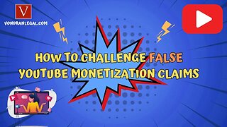 How to challenge a FALSE YouTube monetization claim by Attorney Steve®