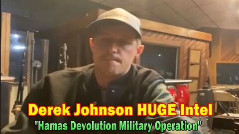 Derek Johnson HUGE Intel Oct 18: "Hamas Devolution Military Operation"