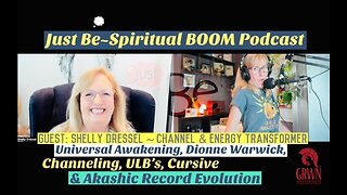 Just Be~SpBOOM: Shelly Dressel~Channel & Energy Transformer: Channeling/ULB's/Akashic Records Old
