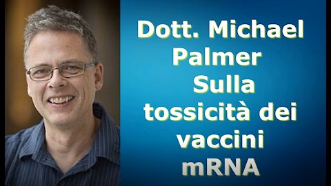 Dott. Michael Palmer - Sulla tossicità dei vaccini mRNA