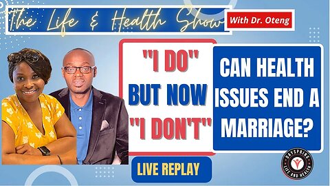 Can Health Issues End a Marriage? "I do but Now I don't" #droteng