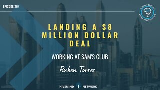 Ep 264: Landing A $8 Million Dollar Deal Working At Sam's Club With Ruben Torres