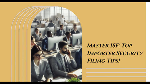 Mastering ISF: Best Practices for Effortless Customs Clearance