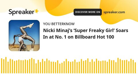 Nicki Minaj’s ‘Super Freaky Girl’ Soars In at No. 1 on Billboard Hot 100