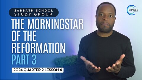 The Morning Star of the Reformation (Psalm 19) Sabbath School Lesson Study Group w/ Chris Bailey III