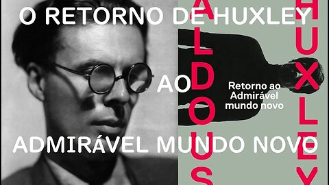 Regresso ao Admirável Mundo Novo, de Aldous Huxley: A distopia totalitária plenamente realizada