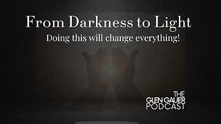 From Darkness to Light | Doing this will change everything!