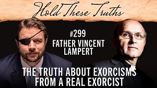 The Truth About Exorcisms From a Real Exorcist | Father Vincent Lampert