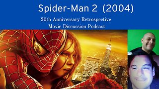 Spider-Man 2 (2004) 20th Anniversary Retrospective Movie Discussion Podcast