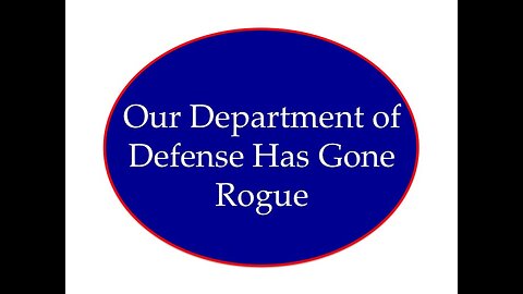 Department of Defense Has Gone Rogue