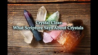 Crystal Clear: What the Bible Says about Christians and Crystals