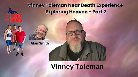Vinney Toleman's Near Death Experience - Exploring Heaven - Part 2