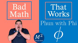 Phun (Fun) with Phi "φ" - Bad Math That Works - Part 15 - Minute Math #shorts