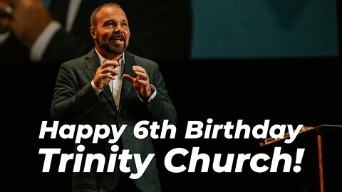 Happy 6th Birthday Trinity Church!