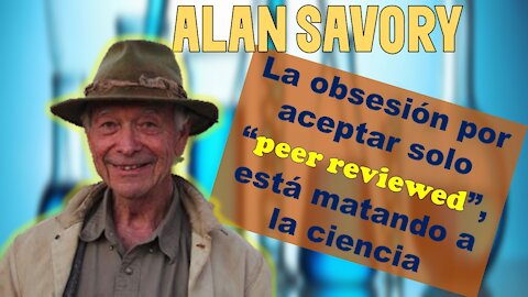 [SUBS ESÑ] Alan Savory y la obsesión de aceptar solo los estudios "peer reviewed"