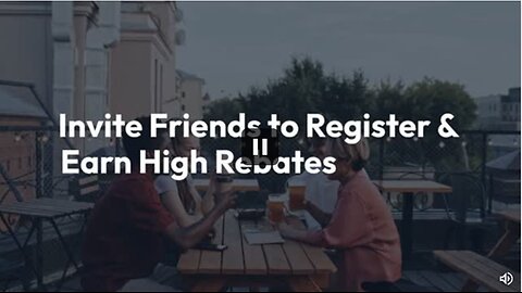 Invite Friends to Register & Earn High Rebates