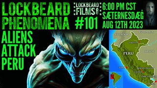 LOCKBEARD PHENOMENA #101. Aliens Attack Peru