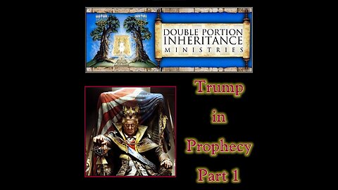 President Trump in Prophecy (Part 1)