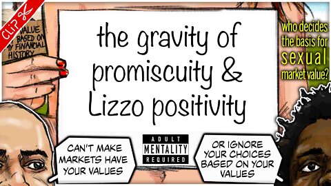 The gravity of promiscuity & Lizzo positivity | Who decides our Sexual Market Value? clip