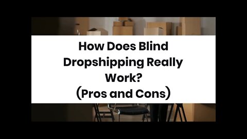 How Does Blind Dropshipping Really Work? (Pros and Cons)