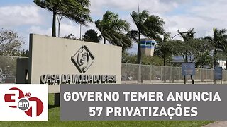 Governo Temer anuncia 57 privatizações: Casa da Moeda e Congonhas estão na lista