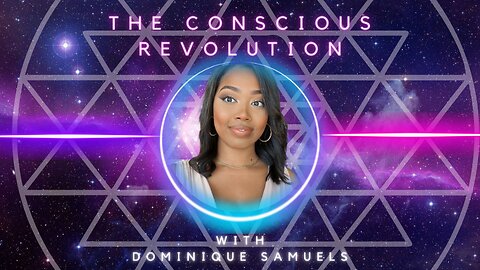 The Conscious Revolution with Dominique Samuels | Episode 1 OUT NOW!
