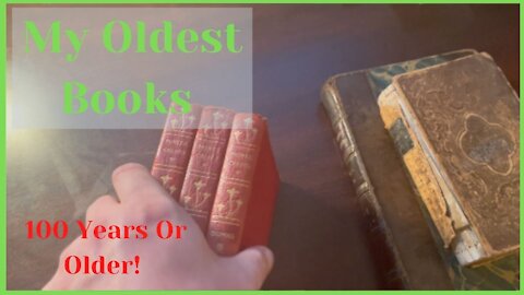 My Oldest Books: 100 Years or Older