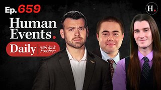 HUMAN EVENTS WITH JACK POSOBIEC EP. 659