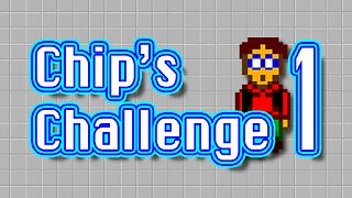 Chip's Challenge (part 1) | Levels 1-20