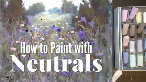 Pastel Painting Tutorial - How to Use Neutral Colors for Beautiful Paintings