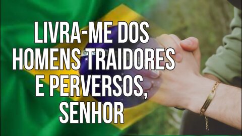 Livra-me dos homens traidores e perversos, Senhor