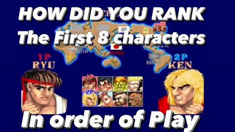 Thoughts about Street Fighter 2 The first 8 characters