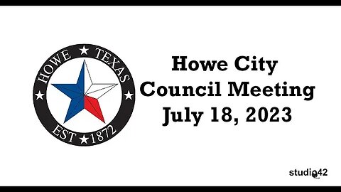 Howe City Council Meeting, July 18, 2023
