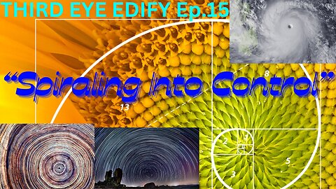 THIRD EYE EDIFY Ep.15 "Spiraling Into Control"
