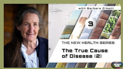 Barbara O'Neill - COMPASS – (3/41) - The True Cause Of Disease