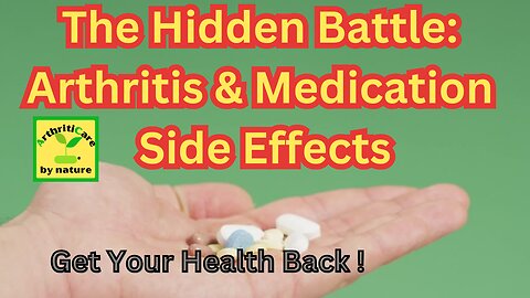 The Hidden Battle: Arthritis & Medication Side Effects - ArthritiCare