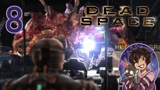 Do I get any breaks? - Dead Space Part 8