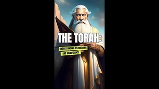 The Torah: Understanding Its Meaning and Significance