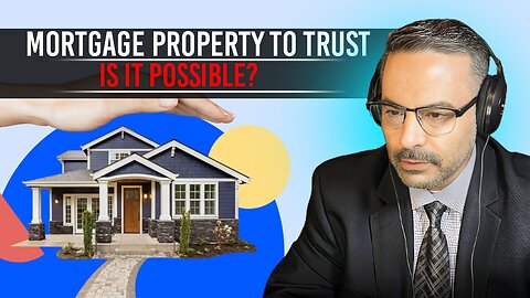 Can you transfer a property with a mortgage into a trust?