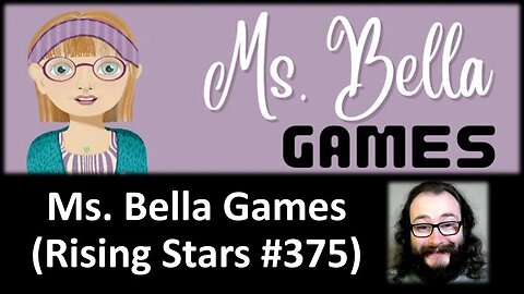 My Thoughts on Ms Bella Games (Rising Stars #375)