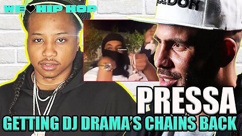 PRESSA On Getting DJ Drama Chains Back From Toronto Goons
