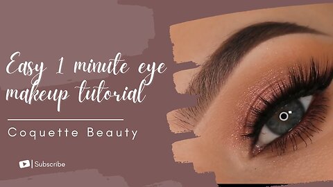 Easy 1 minute eye makeup tutorial video | Coquette Beauty